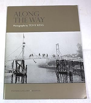 Along the Way: Photographs by Tony King, 21 February through 29 March 2015, Pucker Gallery