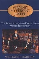 STAND BY MY SERVANT JOSEPH - The Story of the Joseph Knight Family and the Restoration.