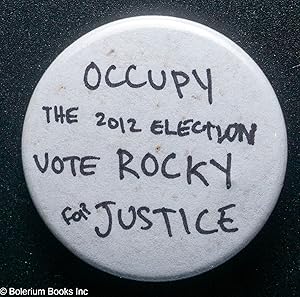 Occupy | the 2012 Election | Vote Rocky | for Justice [pinback button]