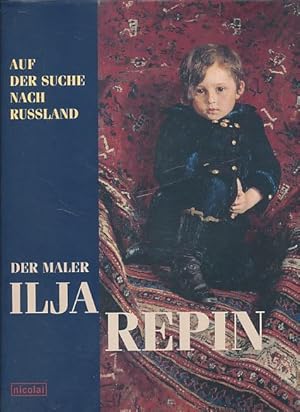 Imagen del vendedor de Ilja Repin. Auf der Suche nach Russland. Saarland Museum, Stiftung Saarl�ndischer Kulturbesitz, 11. Mai bis 3. August 2003; Nationalgalerie, Staatliche Museen zu Berlin, 15. August bis 2. November 2003. Herausgegeben von Angelika Wesenberg, Nicole Hartje und Anne-Marie Werner. a la venta por Fundus-Online GbR Borkert Schwarz Zerfa�
