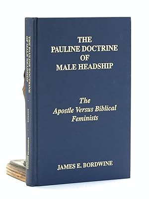 Bild des Verkufers fr The Pauline doctrine of male headship: The apostle versus biblical feminists zum Verkauf von Arches Bookhouse