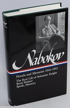 Novels and Memoirs 1941-1951: The Real Life of Sebastian Knight; Bend Sinister; Speak, Memory