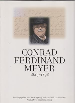 Conrad Ferdinand Meyer. 1825 - 1898. Hrsg. von Hans Wysling und Elisabeth Lott-Büttiker.