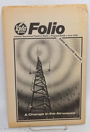 KPFA Folio: Listener Sponsored Pacifica Radio, Program Guide; vol. 31, #6, June 1979: A Change in...