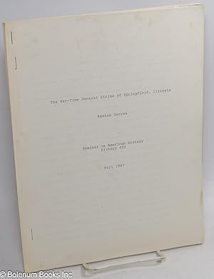 The war-time general strike of Springfield, Illinois; seminar in American history