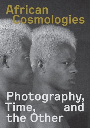 Imagen del vendedor de African Cosmologies : Photography, Time and the Other a la venta por GreatBookPricesUK