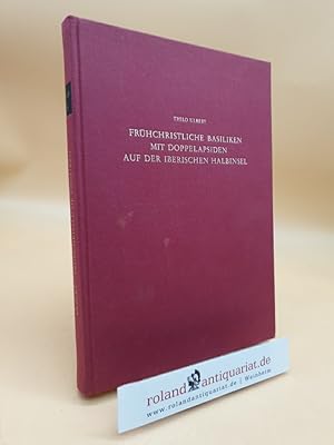 Imagen del vendedor de Frhchristliche Basiliken mit Doppelapsiden auf der Iberischen Halbinsel : Studien zur Architektur- u. Liturgiegeschichte Thilo Ulbert a la venta por Roland Antiquariat UG haftungsbeschrnkt