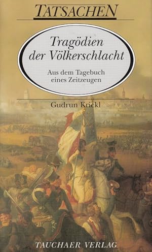 Bild des Verkufers fr Tragdien der Vlkerschlacht Aus dem Tagebuch eines Zeitzeugen zum Verkauf von Leipziger Antiquariat