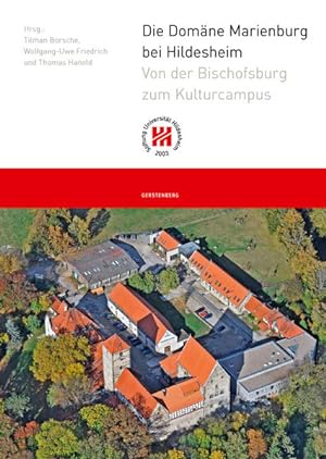 Die Domäne Marienburg bei Hildesheim : von der Bischofsburg zum Kulturcampus Stiftung Universität...