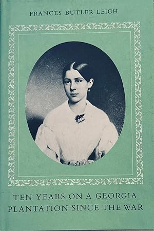 Ten Years on a Georgia Plantation Since the War, 1866-1876