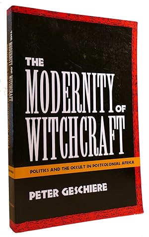 Seller image for THE MODERNITY OF WITCHCRAFT: POLITICS AND THE OCCULT IN POSTCOLONIAL AFRICA for sale by Rare Book Cellar