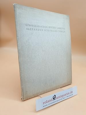 Imagen del vendedor de Kunstgegenstnde aus der Sammlung. Alexander Schoeller/Berlin. a la venta por Roland Antiquariat UG haftungsbeschrnkt