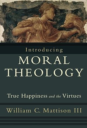 Imagen del vendedor de Introducing Moral Theology: True Happiness and the Virtues a la venta por The Anthropologists Closet
