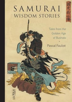 Imagen del vendedor de Samurai Wisdom Stories : Tales from the Golden Age of Bushido a la venta por GreatBookPrices