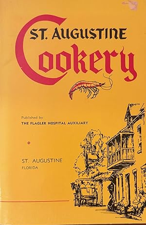 St. Augustine Cookery - Revised Edition [A collection of recipes handed down by Spanish, French, ...