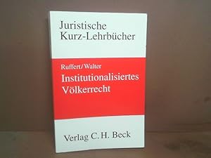 Seller image for Institutionalisiertes Vlkerrecht: Das Recht der Internationalen Organisationen und seine wichtigsten Anwendungsfelder. Ein Studienbuch. (= Kurzlehrbcher fr das Juristische Studium). for sale by Antiquariat Deinbacher