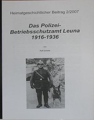 Bild des Verkufers fr Das Polziei-Betriebsschutzamt Leuna 1916-1936, zum Verkauf von Versandantiquariat Hbald