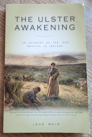 The Ulster Awakening: An Account of the 1859 Revival in Ireland (previously "Irish Revivals: The ...