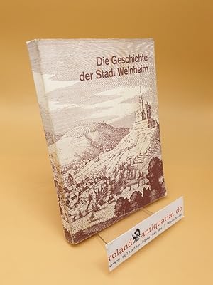 Imagen del vendedor de Die Geschichte der Stadt Weinheim a la venta por Roland Antiquariat UG haftungsbeschrnkt