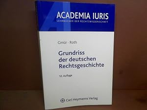 Image du vendeur pour Grundriss der deutschen Rechtsgeschichte. (Academia iuris / Lehrbcher der Rechtswissenschaft) mis en vente par Antiquariat Deinbacher