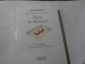 Physik der Raumzeit : eine Einführung in die spezielle Relativitätstheorie. Edwin F. Taylor/John ...