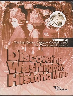 Seller image for DISCOVERING WASHINGTON'S HISTORIC MINES VOL. 2 The East Central Cascade Mountains and the Wenatchee Mountains for sale by Easton's Books, Inc.