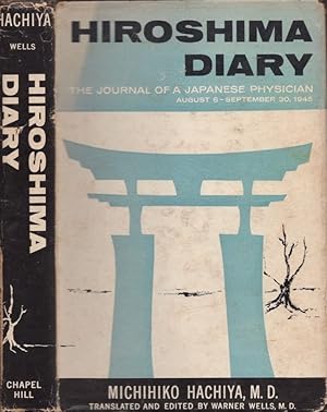 Imagen del vendedor de Hiroshima Diary The Journal of a Japanese Physician August 6-September 30, 1945 Translated and Edited by Warner Wells, M.D. University of North Carolina School of Medicine a la venta por Americana Books, ABAA