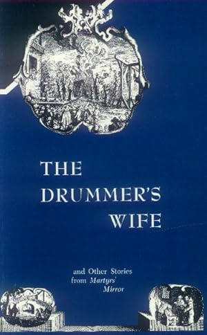 Bild des Verkufers fr The Drummer's Wife; and other stories from "Martyrs' Mirror" zum Verkauf von Paperback Recycler