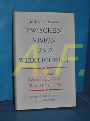 Imagen del vendedor de Zwischen Vision und Wirklichkeit : 10 Essays ber Shakespeare, Lord Byron, Bernard Shaw, William Butler Yeats, Thomas Stearns Eliot, Eugene O'Neill u. Christopher Fry. a la venta por Antiquarische Fundgrube e.U.