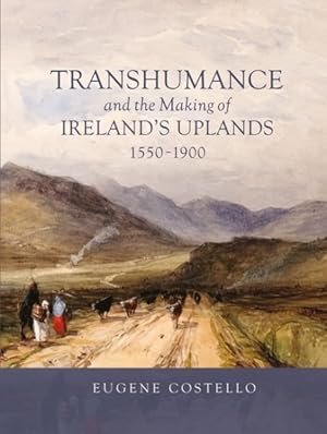 Bild des Verkufers fr Transhumance and the Making of Ireland's Uplands, 1550-1900 zum Verkauf von GreatBookPrices
