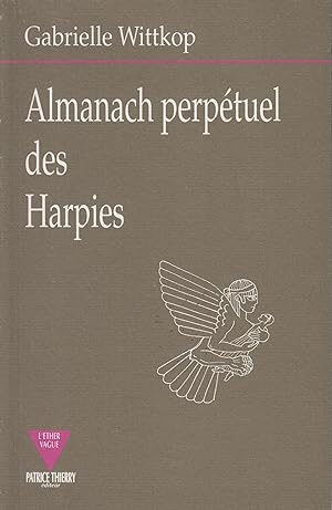 Imagen del vendedor de Almanach perptuel des harpies : avec explication de leurs origines, moeurs, coutumes, mtamorphoses et destines a la venta por PRISCA