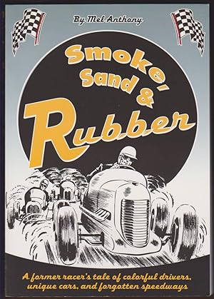 Seller image for SMOKE, SAND AND RUBBER: A FORMER RACER'S TALE OF COLORFUL DRIVERS, UNIQUE CARS, AND FORGOTTEN SPEEDWAYS for sale by Easton's Books, Inc.