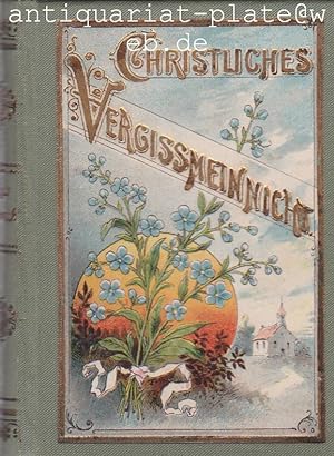 Seller image for Christliches Vergimeinnicht in Spruch und Lied fr alle Tage des Jahres. Herausgegeben von K. Th. Ehmann. for sale by Antiquariat-Plate