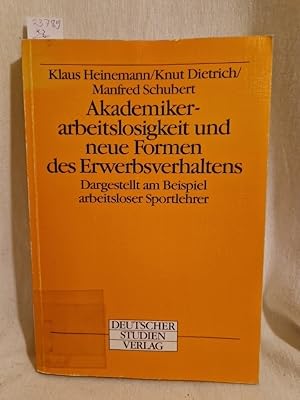 Bild des Verkufers fr Akademikerarbeitslosigkeit und neue Formen des Erwerbsverhaltens: Dargestellt am Beispiel arbeitsloser Sportlehrer - Eine empirische Untersuchung. zum Verkauf von Versandantiquariat Waffel-Schrder