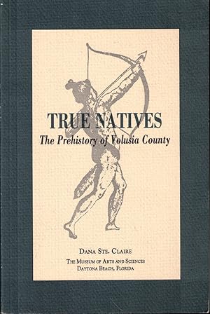 Bild des Verkufers fr True Natives: The Prehistory of Volusia County zum Verkauf von Kenneth Mallory Bookseller ABAA