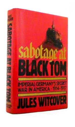 Seller image for Sabotage at Black Tom. Imperial Germany's Secret War in America 1914-1917 for sale by Adelaide Booksellers
