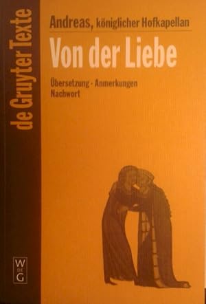 Bild des Verkufers fr Von der Liebe : drei Bcher, Andreas Kniglicher Hofkapellan. bers. und mit Anm.und einem Nachw. vers. von Fritz Peter Knapp / De-Gruyter-Texte, zum Verkauf von nika-books, art & crafts GbR