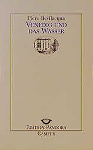 Venedig und das Wasser : ein Gleichnis für unseren Planeten. Aus dem Ital. von Petra Kaiser. Mit ...