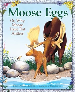 Bild des Verkufers fr Moose Eggs : Or, Why Moose Have Flat Antlers zum Verkauf von GreatBookPricesUK