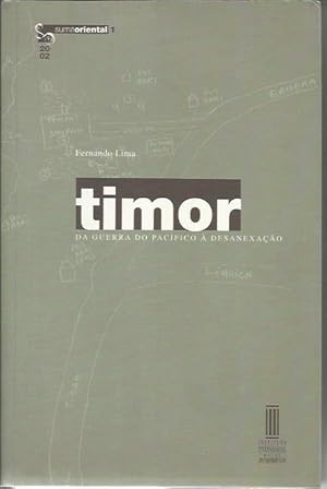 TIMOR - Da Guerra do Pacífico à Desanexação