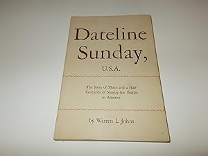 Imagen del vendedor de Dateline Sunday, U.S.A. : The Story of Three and a Half Centuries of Sunday-law Battles in America a la venta por Paradise Found Books