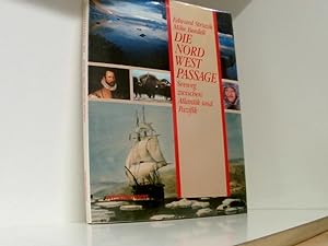 Seller image for Die Nordwestpassage: Der Seeweg zwischen Atlantik und Pazifik der Seeweg zwischen Atlantik und Pazifik for sale by Book Broker