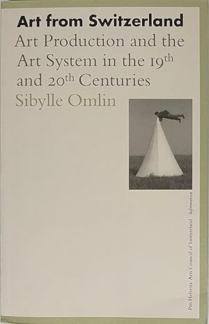 Bild des Verkufers fr Art From Switzerland. Art Production and the Art System in the 19th and 20th Centuries. zum Verkauf von Reilly Books