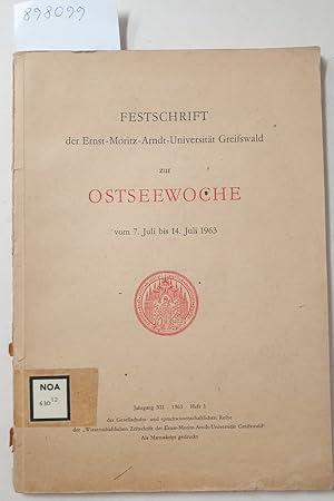 Imagen del vendedor de Festschrift der Ernst-Moritz-Arndt-Universitt Greifswald zur Ostseewoche vom 7. Juli bis 14. Juli 1963 : (Jahrgang XII : 1963 : Heft 3 der "Wissenschaftlichen Zeitschrift" der Ernst-Moritz-Arndt-Universitt Greifswald") : a la venta por Versand-Antiquariat Konrad von Agris e.K.