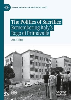 Bild des Verkufers fr The Politics of Sacrifice : Remembering Italy's Rogo di Primavalle zum Verkauf von AHA-BUCH GmbH