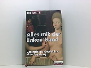 Seller image for Alles mit der linken Hand: Geschick und Geschichte einer Begabung Geschick und Geschichte einer Begabung for sale by Book Broker