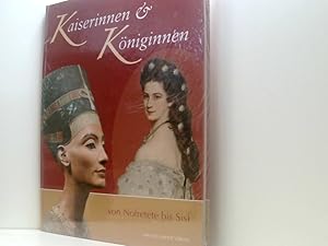 Seller image for Kaiserinnen und Kniginnen von Nofretete bis Sisi von Nofretete bis Sisi for sale by Book Broker