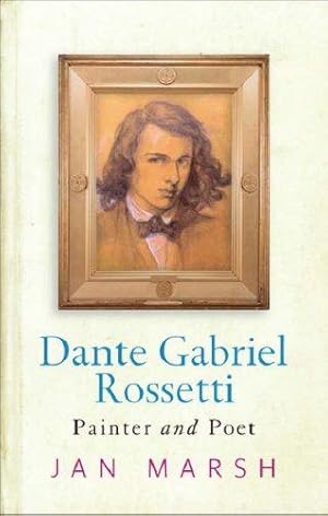 Seller image for Dante Gabriel Rossetti: Painter And Poet for sale by WeBuyBooks
