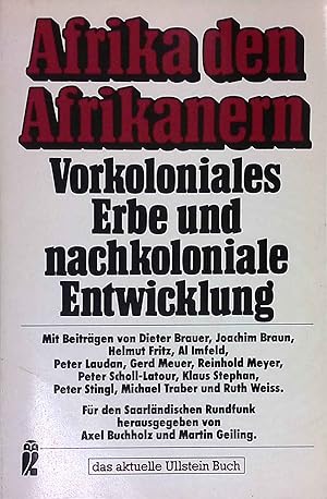 Afrika den Afrikanern : vorkoloniales Erbe u. nachkoloniale Entwicklung. Ullstein-Bücher ; Nr. 34...