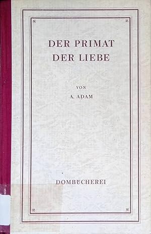 Image du vendeur pour Der Primat der Liebe : Eine Untersuchung ber die Einordnung der Sexualmoral in das Sittengesetz. Dombcherei. mis en vente par books4less (Versandantiquariat Petra Gros GmbH & Co. KG)